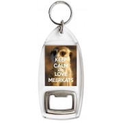 Keep Calm and Love Meerkats - Bottle Opener Keyring