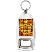 Keep Calm and Have a Glass of Wine - Bottle Opener Keyring