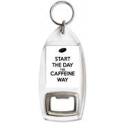 Start the Day the Caffeine Way - Bottle Opener Keyring