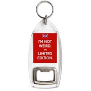 I'm Not Weird. I'm Limited Edition. - Bottle Opener Keyring