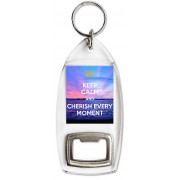 Keep Calm and Cherish Every Moment - Bottle Opener Keyring