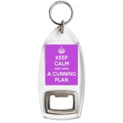 Keep Calm and Have a Cunning Plan - Bottle Opener Keyring