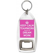 Keep Calm Teamwork Makes the Dream Work - Bottle Opener Keyring