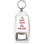 Keep Calm I'm a Mig Welder - Bottle Opener Keyring