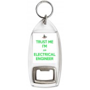 Trust Me I'm an Electrical Engineer - Bottle Opener Keyring