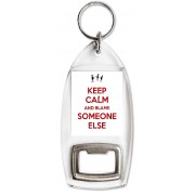 Keep Calm and Blame Someone Else - Bottle Opener Keyring