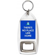 There's No Place Like Home - Bottle Opener Keyring