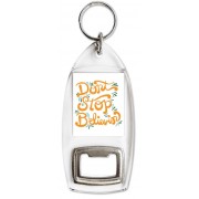 Don't Stop Believing - Bottle Opener Keyring