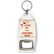 I Love my Super Amazing Mum - Bottle Opener Keyring
