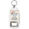 The Words you are Looking for are 'Yes Dear' - Bottle Opener Keyring