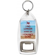 I No Longer Skinny Dip I Chunky Dunk - Bottle Opener Keyring