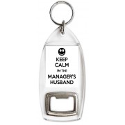 Keep Calm I'm the Manager's Husband - Bottle Opener Keyring