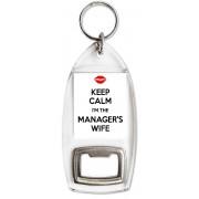 Keep Calm I'm the Manager's Wife - Bottle Opener Keyring