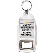 Making Mistrakes is Better than Faking Perfection - Bottle Opener Keyring