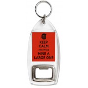 Keep Calm and Make Mine a Large One - Bottle Opener Keyring