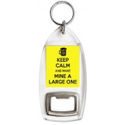 Keep Calm and Make Mine a Large One - Bottle Opener Keyring