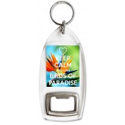 Keep Calm and Love Birds of Paradise - Bottle Opener Keyring