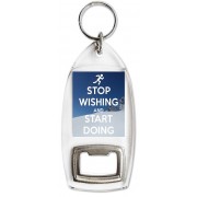 Stop Wishing and Start Doing - Bottle Opener Keyring