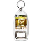 Keep Calm and Drink Tequila - Bottle Opener Keyring