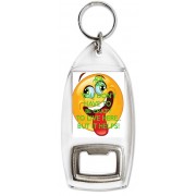 You Don't have to be Crazy to Live Here. But it Helps! - Bottle Opener Keyring