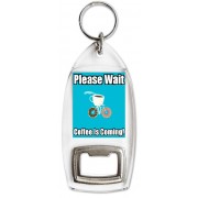 Please Wait Coffee is Coming! - Bottle Opener Keyring