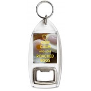 Keep Calm and Love Poached Eggs - Bottle Opener Keyring