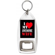 I Love (heart) My Awesome Wife - Bottle Opener Keyring