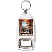 Keep Calm and Love Carpentry - Bottle Opener Keyring