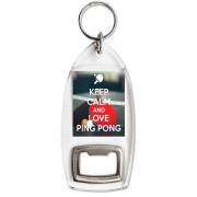 Keep Calm and Love Ping Pong - Bottle Opener Keyring