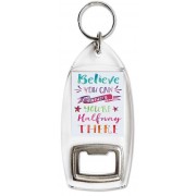 Believe You Can and You're Halfway There - Bottle Opener Keyring
