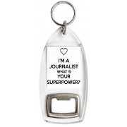 I'm a Journalist What is Your Superpower? - Bottle Opener Keyring