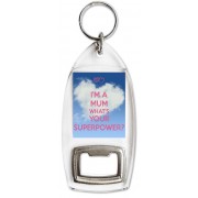 I'm a Mum What's Your Superpower? - Bottle Opener Keyring