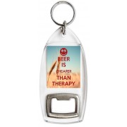 Beer is Cheaper than Therapy - Bottle Opener Keyring