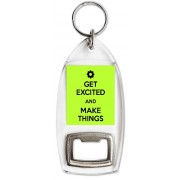 Get Excited and Make Things - Bottle Opener Keyring