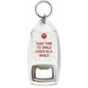 Take Time to Smile Once in a While - Bottle Opener Keyring