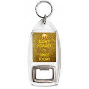 Don't Forget to Smile Today - Bottle Opener Keyring