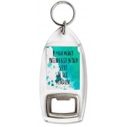 If you want Breakfast in Bed Sleep in the Kitchen - Bottle Opener Keyring