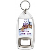 Keep Calm and Have a Duvet Day - Bottle Opener Keyring