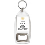 Keep Calm and Don't Disappoint - Bottle Opener Keyring