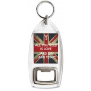 All you Need is Love ...And Gin ...And Tonic! - Bottle Opener Keyring