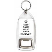 Keep Calm and Let Nana Handle It - Bottle Opener Keyring