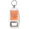 A smile can change the world in an instant. - Bottle Opener Keyring