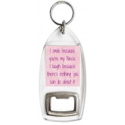 I smile because you're my Niece. I laugh because there's nothing you can do about it - Bottle Opener Keyring