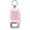 I smile because you're my Niece. I laugh because there's nothing you can do about it - Bottle Opener Keyring