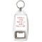Yesterday is history Tomorrow is a mystery Today is a gift - Bottle Opener Keyring
