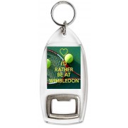 I'd Rather be at Wimbledon - Bottle Opener Keyring