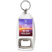 I'd Rather be on Holiday - Bottle Opener Keyring