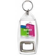 I'd Rather be Shopping - Bottle Opener Keyring