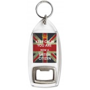 Keep Calm you are Now a British Citizen - Bottle Opener Keyring