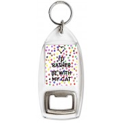 I'd Rather be with My Cat - Bottle Opener Keyring